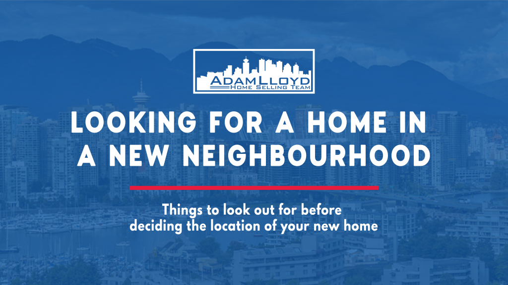 Things to Look For When Buying In a New Neighbourhood